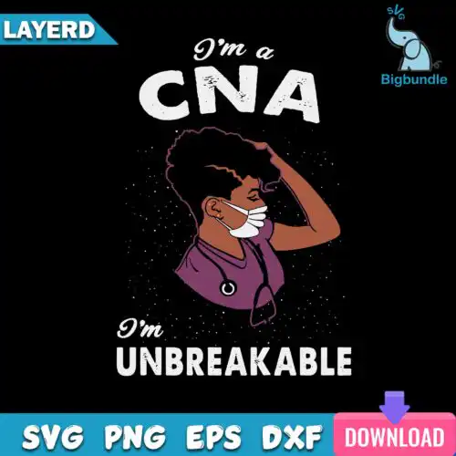 Im A CNA Im Unbreakable Svg, CNA Svg