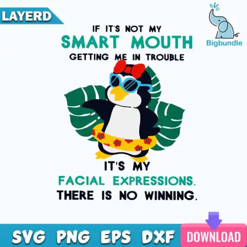 It's Not My Smart Mouth Svg, Funny Penguin Svg