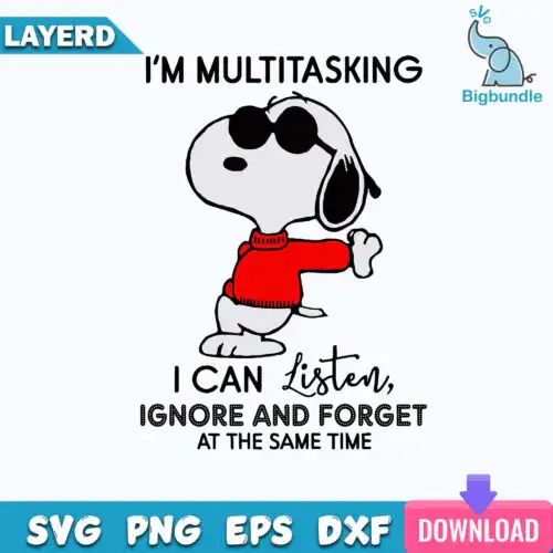 I Am Multitasking I Can Listen Ignore And Forget At The Same Time Svg, Funny Svg