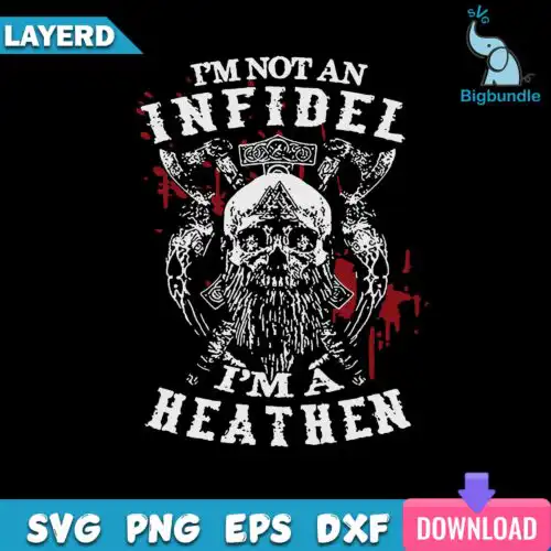 I'm Not An Infidel I'm a heathen Svg, Funny Quote Svg
