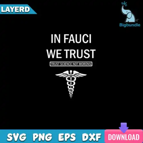 In Fauci We Trust Trust Science Not Morons Svg, Funny Svg