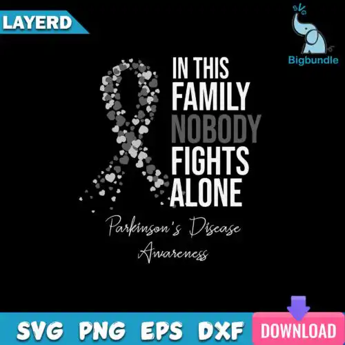 Funnyquotes_976.jpg In This Family Nobody Fights Alone Parkinson Disease Awareness Svg