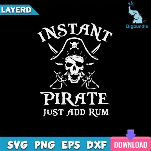 Instant Pirate Just Add Rum Svg, Pirate Svg
