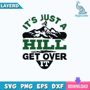 Mountain biking quote graphic saying It's Just A Hill Get Over It with biker jumping mountain range