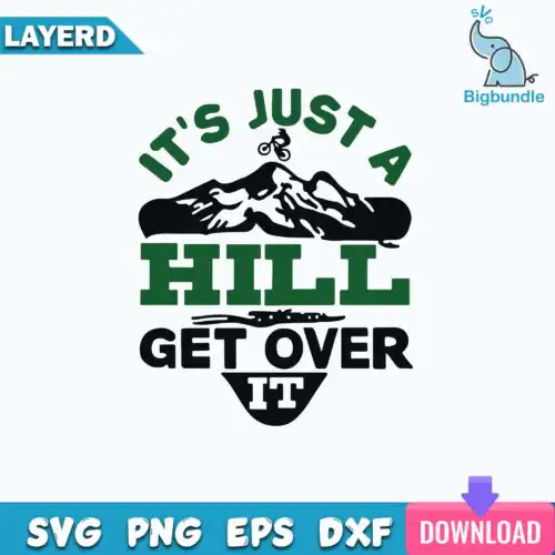 It Is Just A Hill Get Over It Svg, Funny Svg
