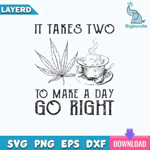 It Takes Two To Make A Day Go Right Svg, Funny Svg