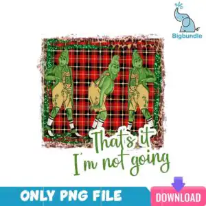 grinchpng_14.png Retro cartoon with three green furry figures in overalls and That's it I'm not going text