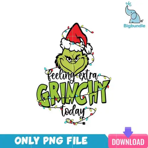 Feeling Extra Grinchy Today PNG