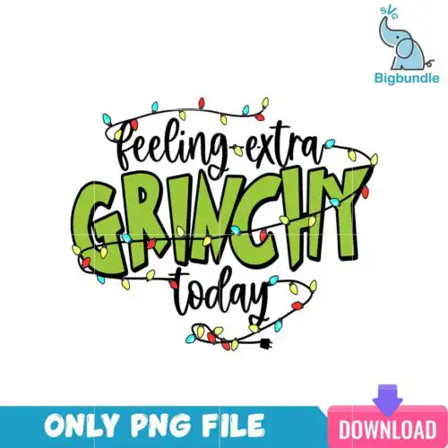 Feeling Extra Grinchy PNG