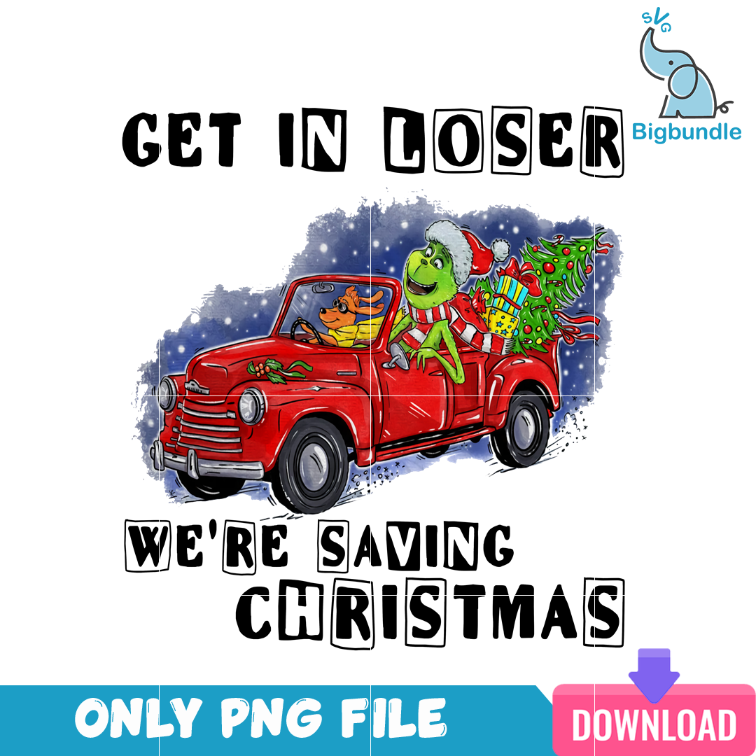 Get In Loser We're Saving Christmas PNG