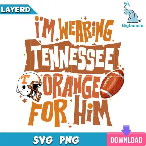 I'm Wearing Tennessee Orange for Him SVG, Tennessee Football Png