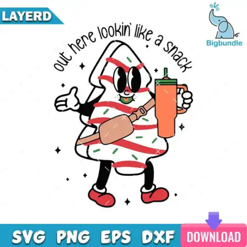 Out Here Lookin Like A Snack SVG