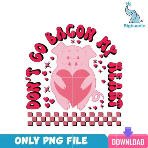 VLT22122376-Don't Go Bacon My Heart PNG