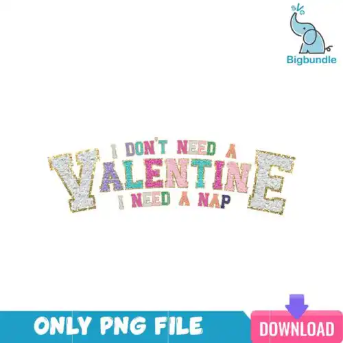I Don't Need A Valentine PNG