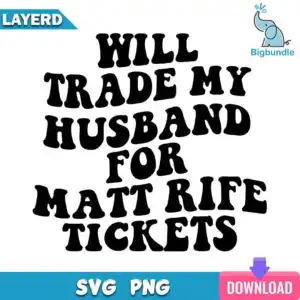 Retro wavy quote WILL TRADE MY HUSBAND FOR MATT RIFE TICKETS in pink and blue bubble letters