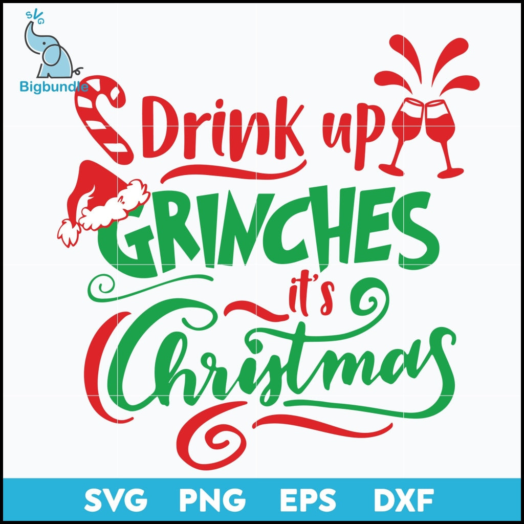 Drink up grinches it's christmas svg, grinch svg, Christmas svg, png, dxf, eps digital file