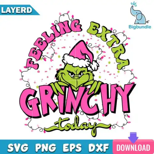 Feelling Extra Grinchy Today SVG