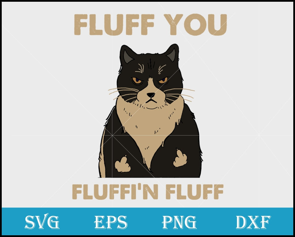 fluff you fluffi'n fluff Svg, funny svg, funny quotes svg png, dxf, eps digital file
