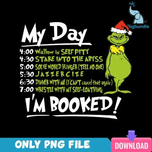 Grinch My Day I'm Booked PNG