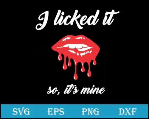 I licked it svg, funny svg, png, dxf, eps digital file
