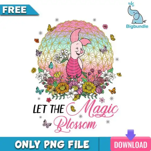 Piglet let the magic plossom png, disney png, Digital download.
