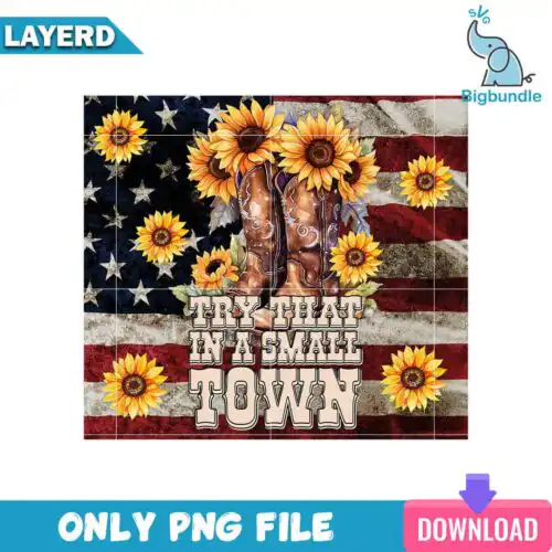 Try That In A Small Town Skinny Tumbler Png, SG31072364