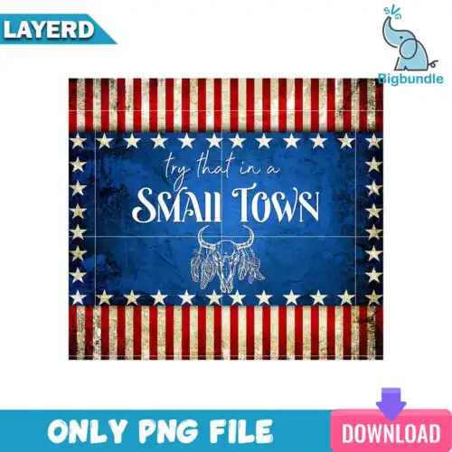 Try That In A Small Town Skinny Tumbler Png, SG31072366
