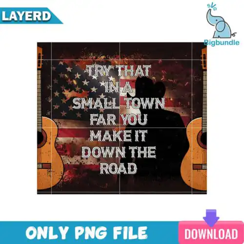 Try That In A Small Town Skinny Tumbler Png, SG31072367