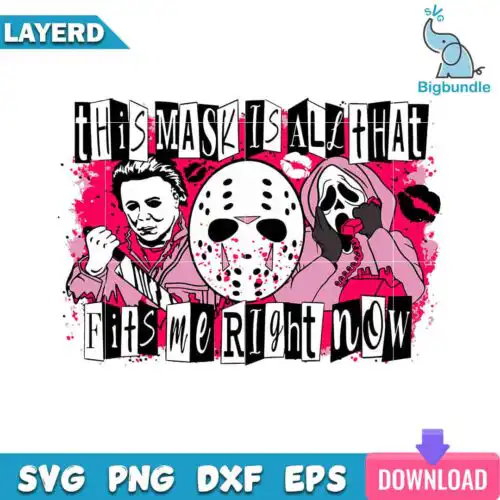 This Mask It All Thet Fits Me Right Now Svg, Horror Mean Girl Svg, SG31072380
