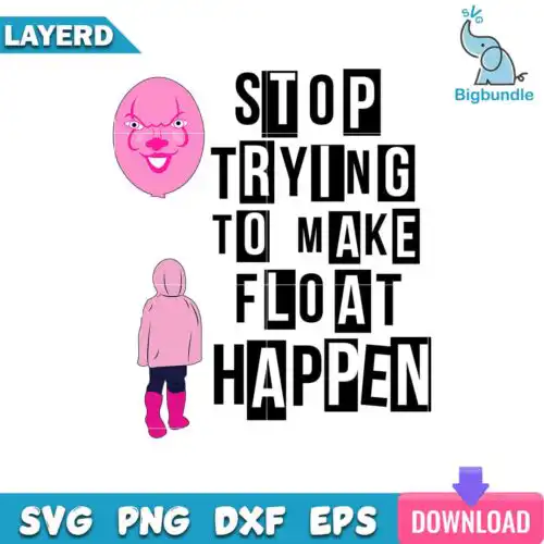 Stop Trying To Make Float Happen Svg, Horror Mean Girl Svg, SG310723100