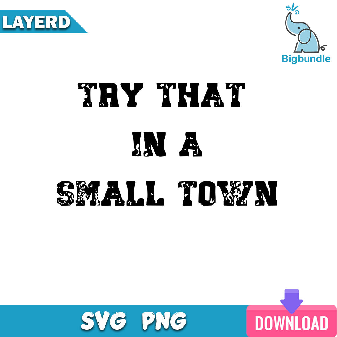 Try That In A Small Town Svg, Jason Aldean Svg, SG26072332