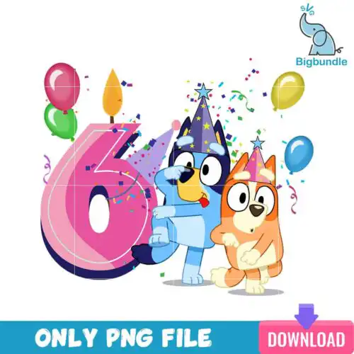 6th Bluey Birthday Girl Svg, Bluey Birthday Svg, Bluey Svg, SG31072322