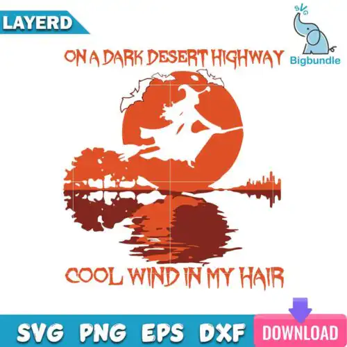 On A Dark Desert Highway Cool Wind In My HairSvg, Halloween Svg, SG01072321