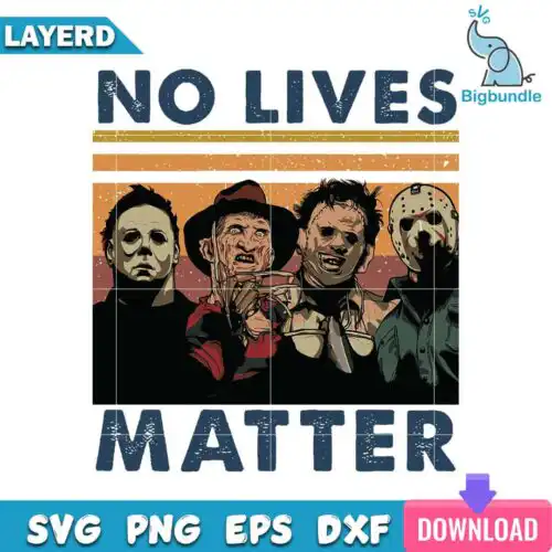 No Lives Matter Svg, Horror Movies Svg, Halloween Svg, SG01072327