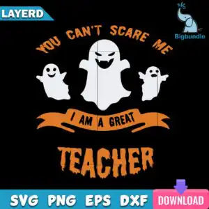 Three cartoon ghosts with text You Can't Scare Me I Am A Great Teacher in black white and orange