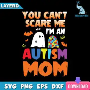 Halloween quote design with two cartoon ghosts and You Can't Scare Me I'm An Autism Mom text