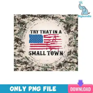 mockup-bigbundle-muc_cm_all06_tumbler-2.jpg American flag made of rifles with TRY THAT IN A SMALL TOWN text on digital camo background