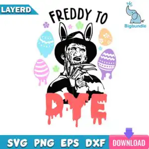 Cartoon design with scarred man wearing bunny ears and fedora surrounded by Easter eggs that says Freddy To Dye