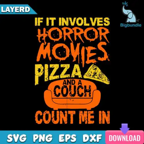 If It Involves Horror Movies Pizza And Couch Count Me In Svg, SG14072311
