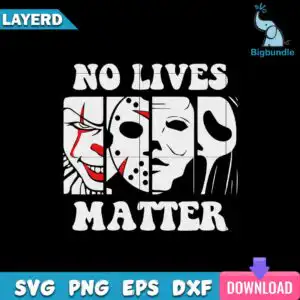 mockup-bigbundle-file-l_-no-lives-matter-horror-movies.jpg Black background with NO LIVES MATTER wavy text and four block letters holding horror masks in white and red