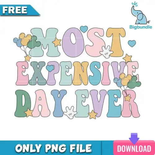 Most expensive day ever png, disney png, Digital download.