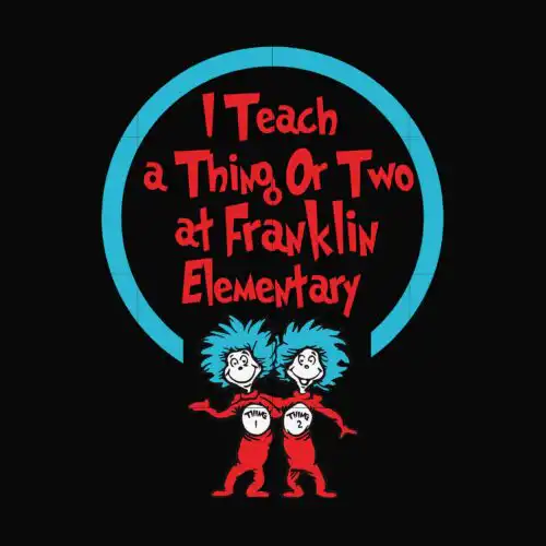I teach a thing or two at Franklin elementary svg, png, dxf, eps file