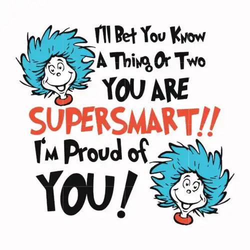 I'll bet you know a thing or two you are supersmart I'm proud of you svg, png, dxf, eps file