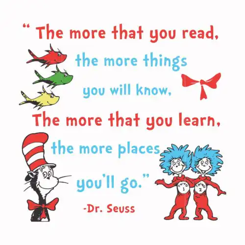 The more that you read the more things you will know the more that you learn the more places you'll go svg, png, dxf, eps file
