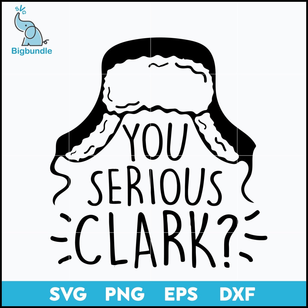 You serious clark svg, Christmas svg, png, dxf, eps digital file