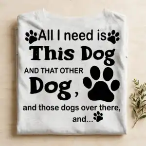 all i need is this dog and those dogs over there funny quote design all need this dog svg design printed on a plain product mockup
