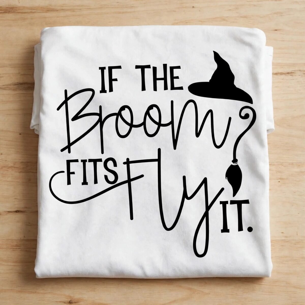 if the broom fits fly it halloween witch hat and broom quote if broom fits fly svg design printed on a plain product mockup