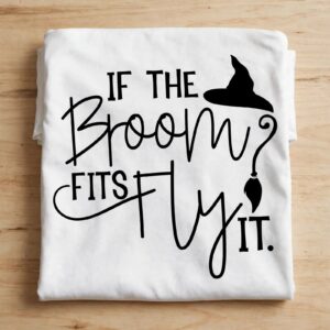 if the broom fits fly it halloween witch hat and broom quote if broom fits fly svg design printed on a plain product mockup