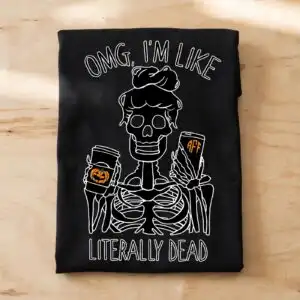 omg im like literally dead svg design printed on a plain product mockup