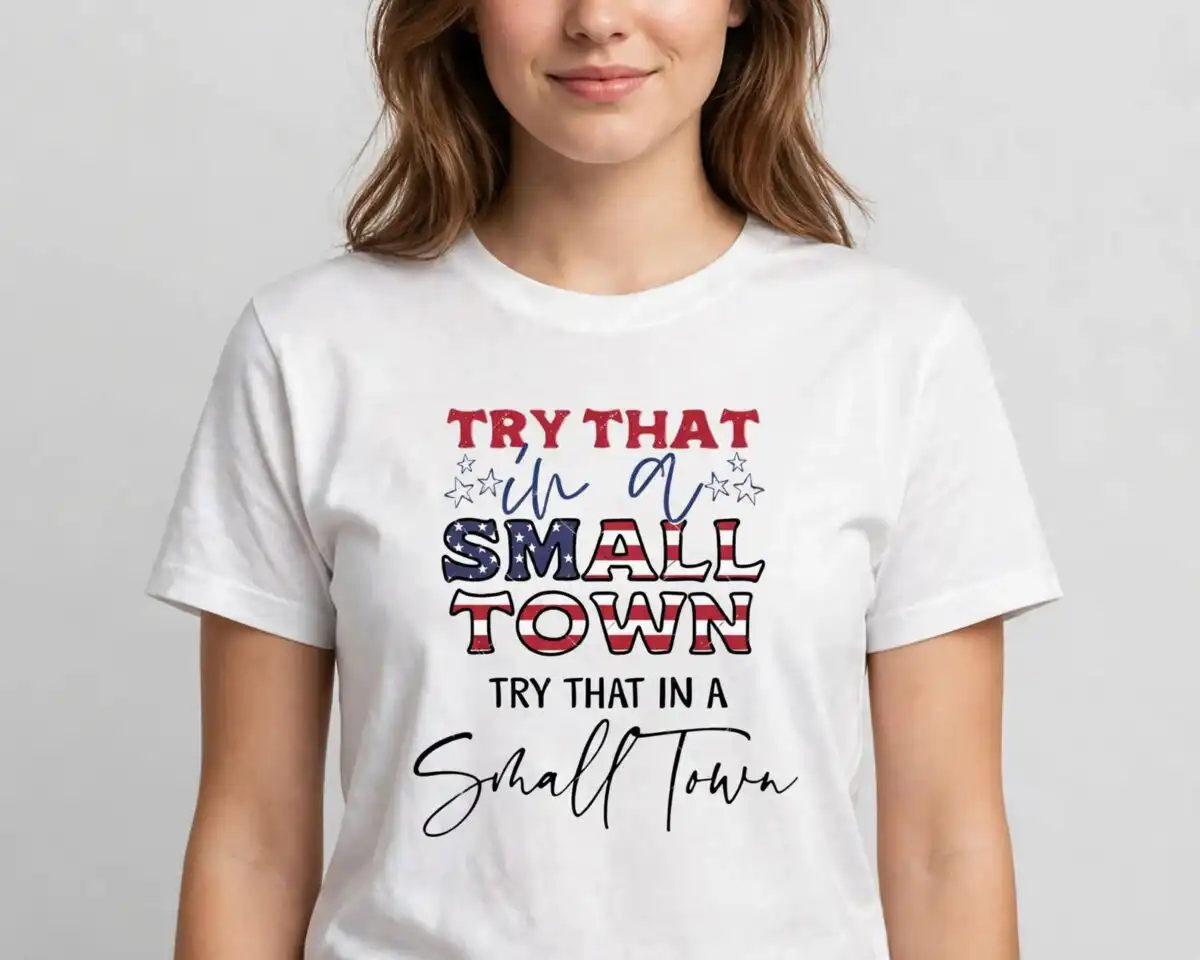 try small town patriotic png design printed on a plain product mockup